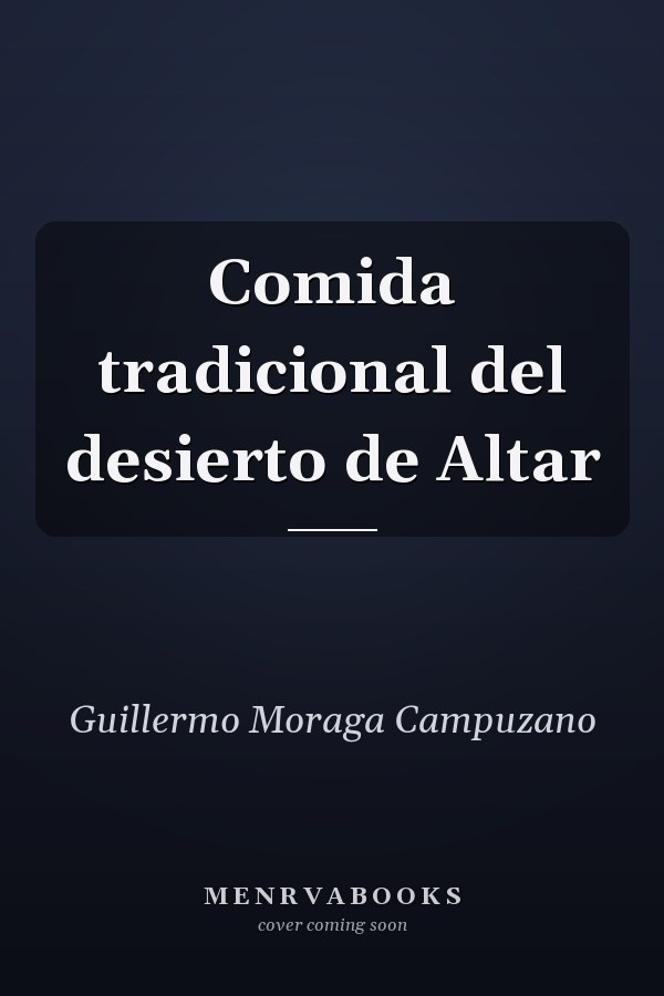 Comida tradicional del desierto de Altar