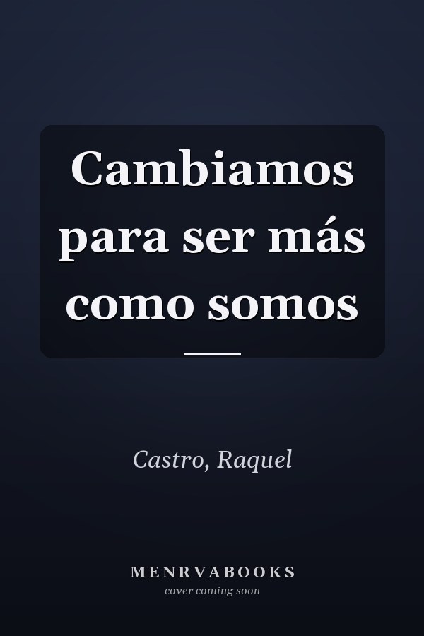 Cambiamos para ser más como somos