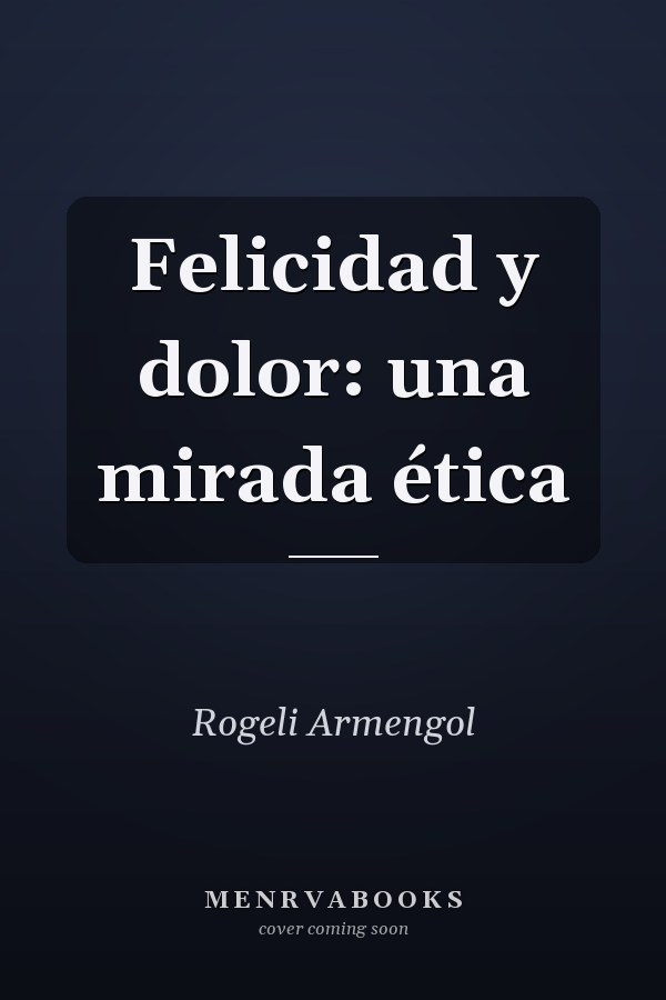 Felicidad y dolor: una mirada ética