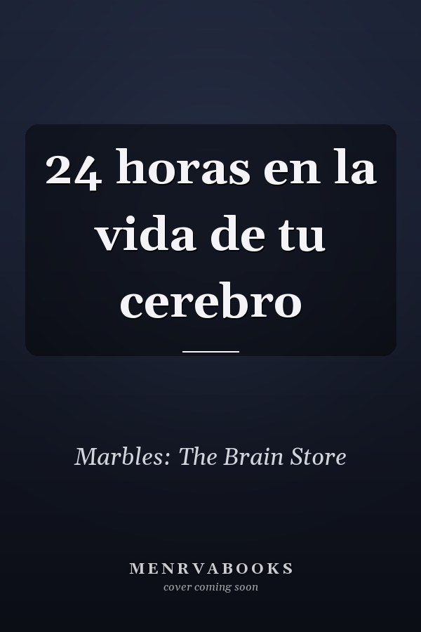 24 horas en la vida de tu cerebro