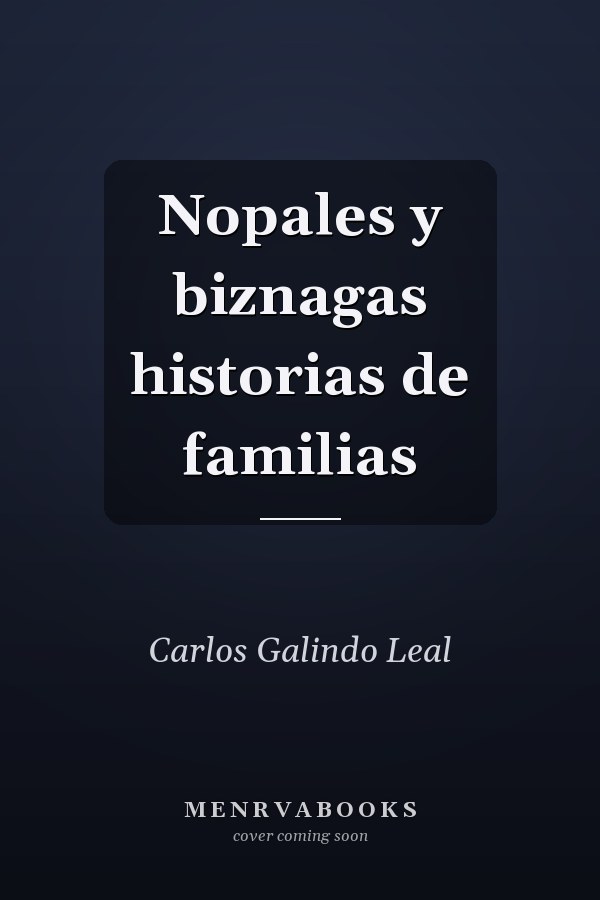 Nopales y biznagas historias de familias