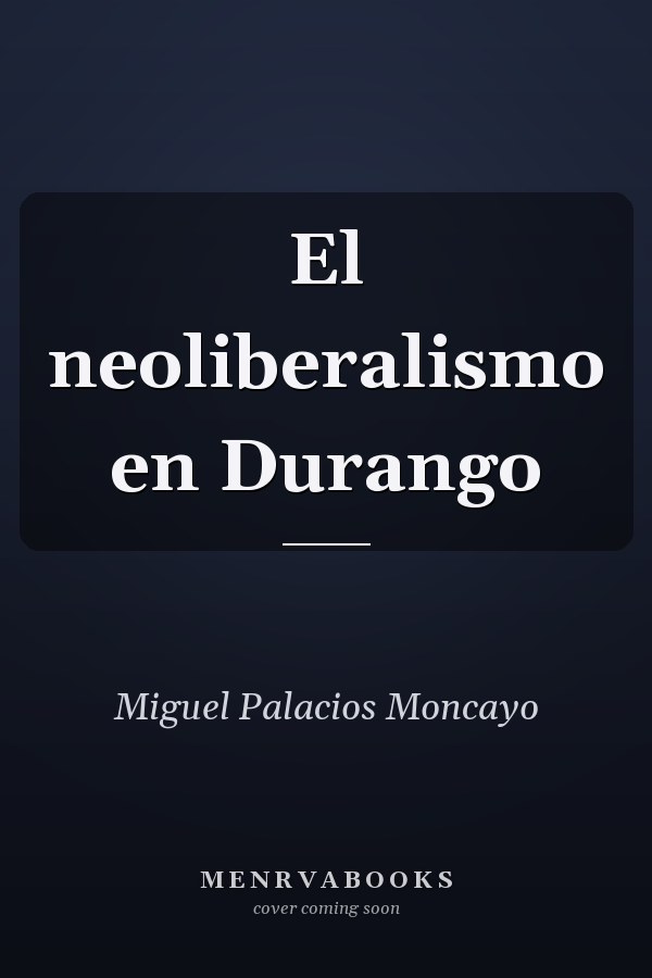 El neoliberalismo en Durango
