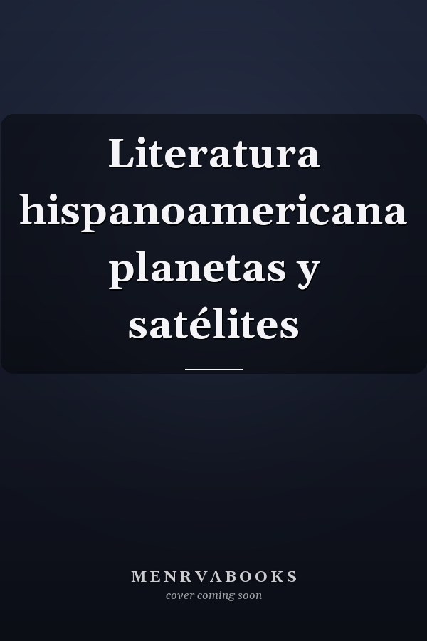 Literatura hispanoamericana planetas y satélites