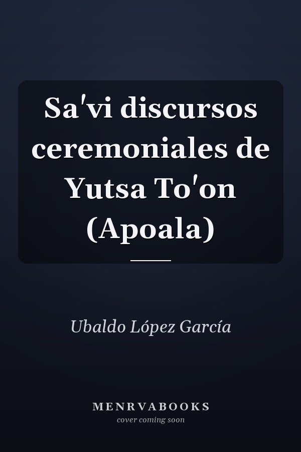 Sa'vi discursos ceremoniales de Yutsa To'on (Apoala)