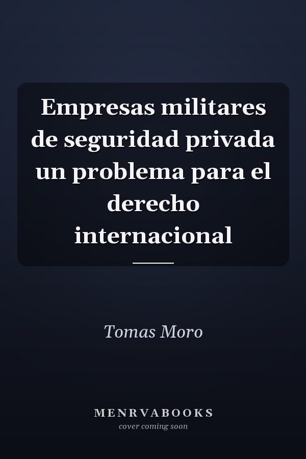 Empresas militares de seguridad privada un problema para el derecho internacional