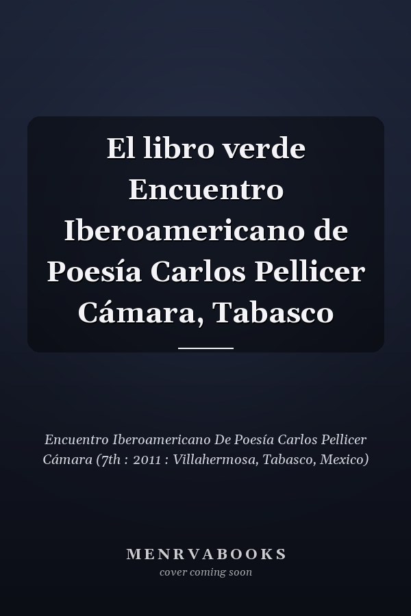 El libro verde Encuentro Iberoamericano de Poesía Carlos Pellicer Cámara, Tabasco