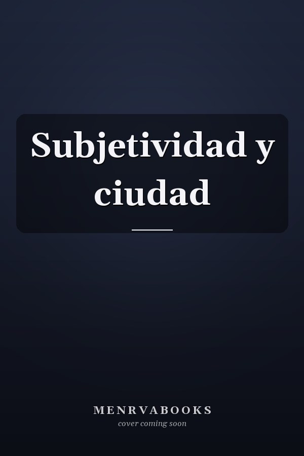 Subjetividad y ciudad