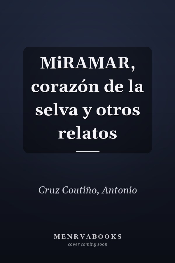 MiRAMAR, corazón de la selva y otros relatos