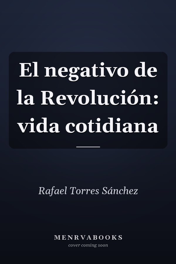 El negativo de la Revolución: vida cotidiana