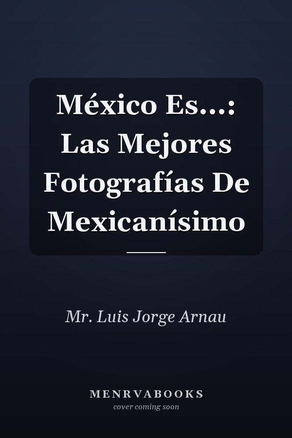 México Es...: Las Mejores Fotografías De Mexicanísimo