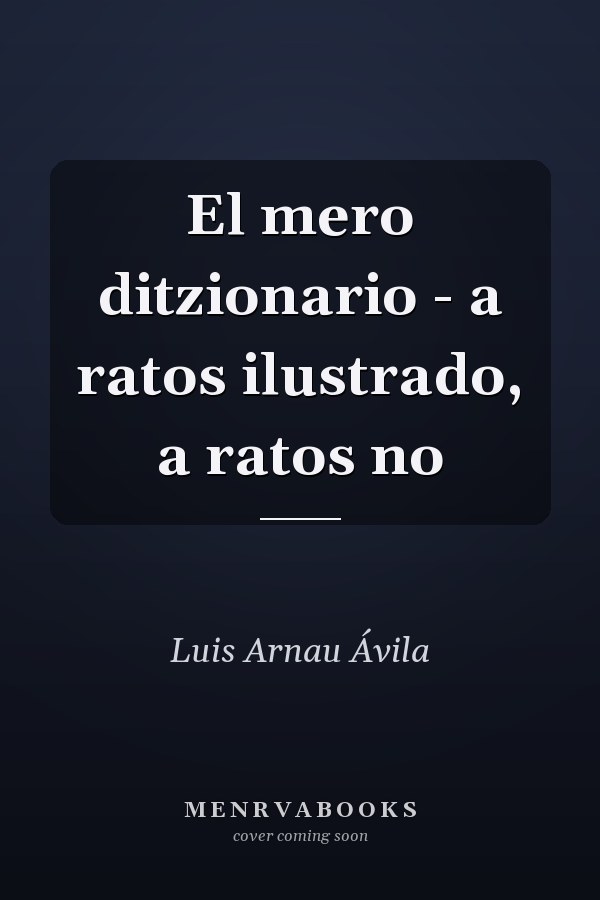 El mero ditzionario - a ratos ilustrado, a ratos no
