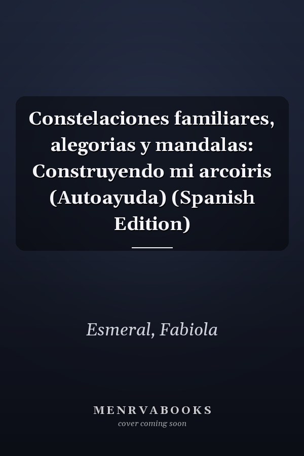Constelaciones familiares, alegorias y mandalas: Construyendo mi arcoiris (Autoayuda) (Spanish Edition)
