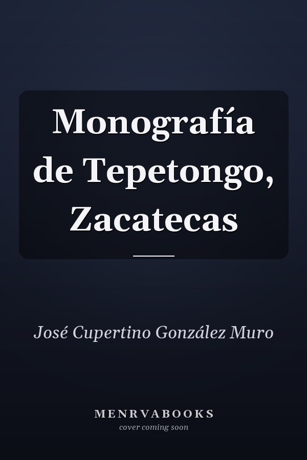 Monografía de Tepetongo, Zacatecas