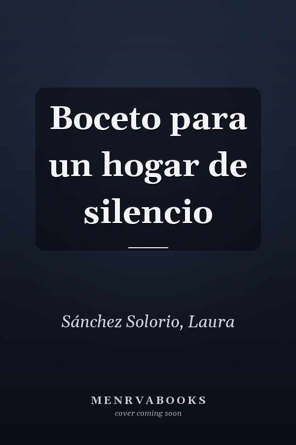 Boceto para un hogar de silencio