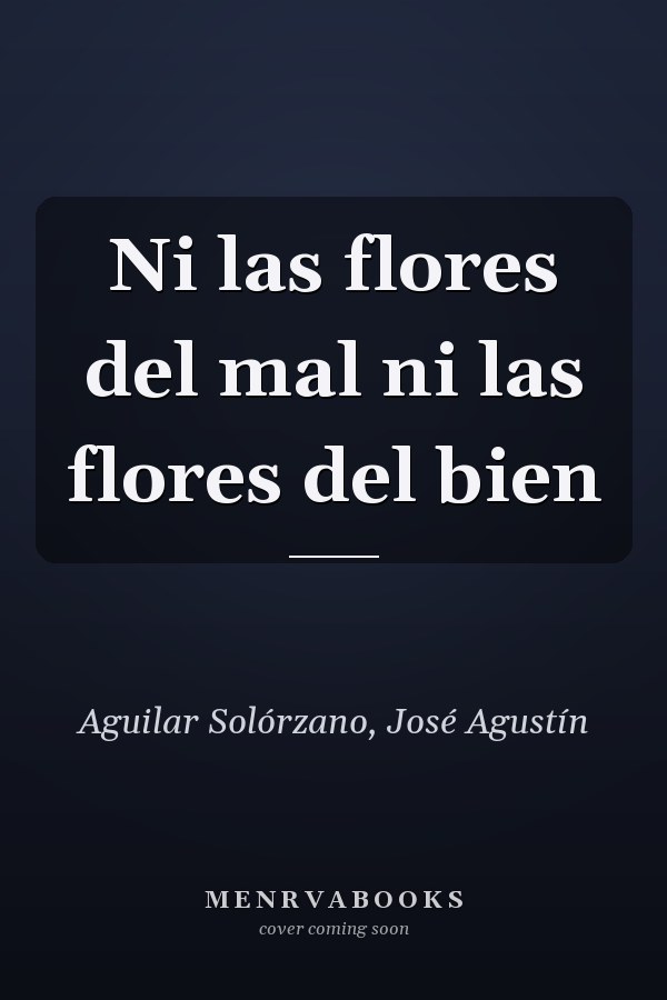 Ni las flores del mal ni las flores del bien