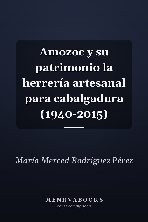 Amozoc y su patrimonio la herrería artesanal para cabalgadura (1940-2015)