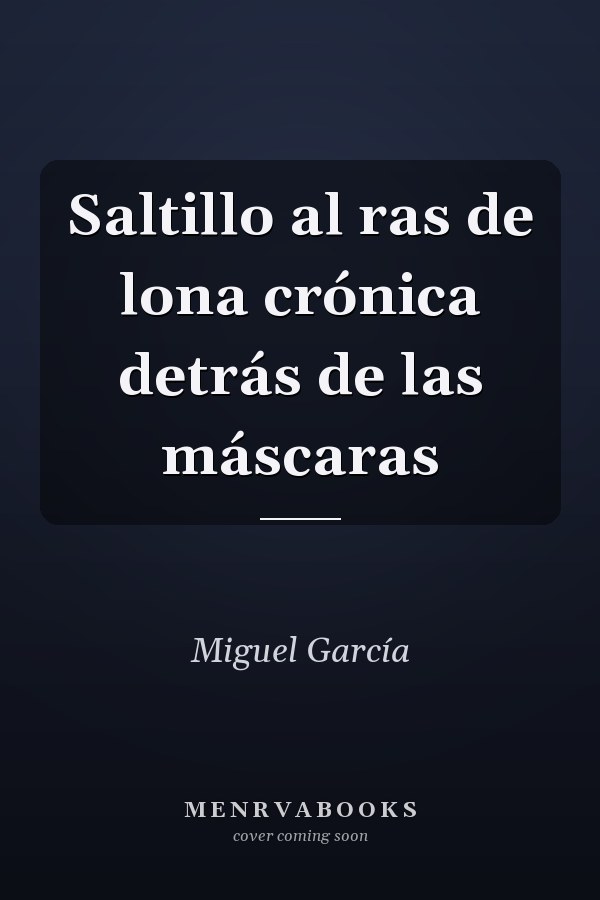 Saltillo al ras de lona crónica detrás de las máscaras