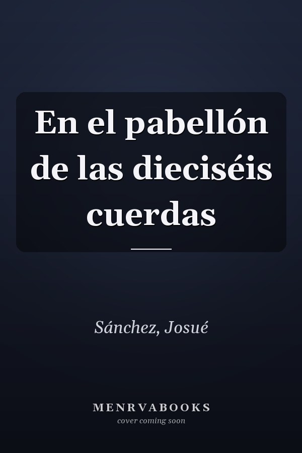 En el pabellón de las dieciséis cuerdas