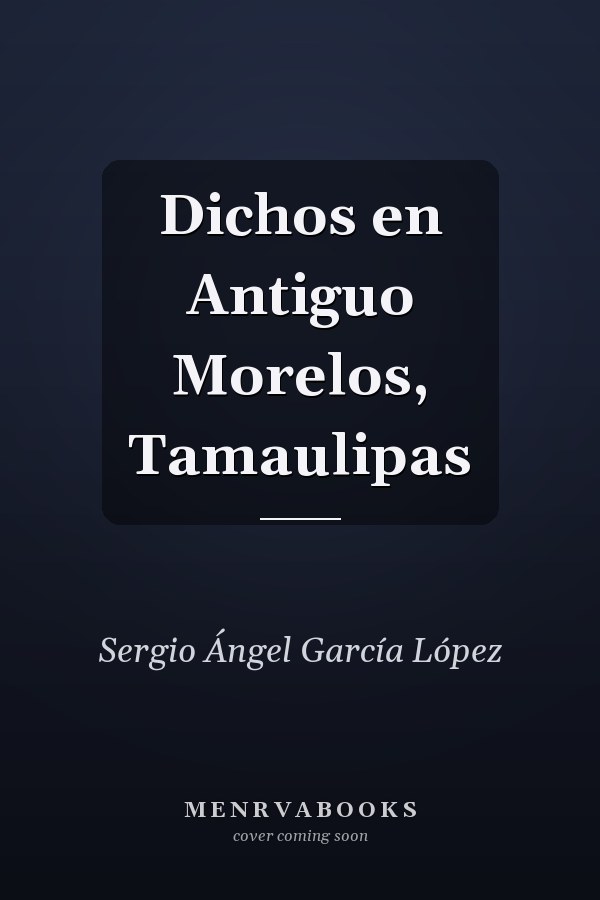 Dichos en Antiguo Morelos, Tamaulipas