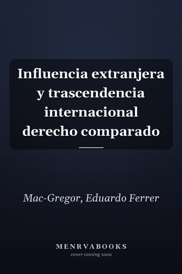 Influencia extranjera y trascendencia internacional derecho comparado
