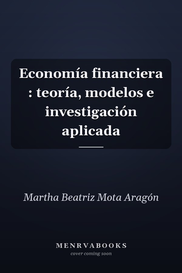 Economía financiera : teoría, modelos e investigación aplicada
