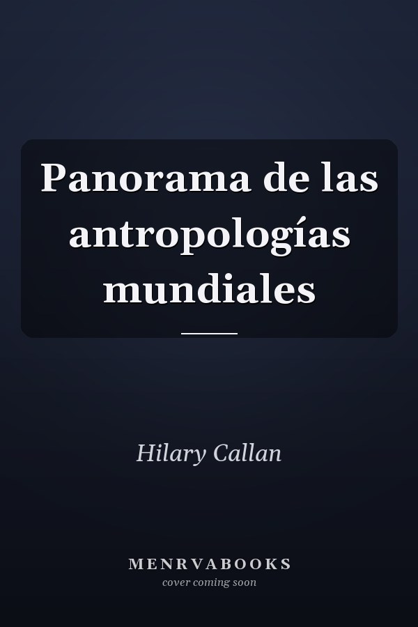 Panorama de las antropologías mundiales