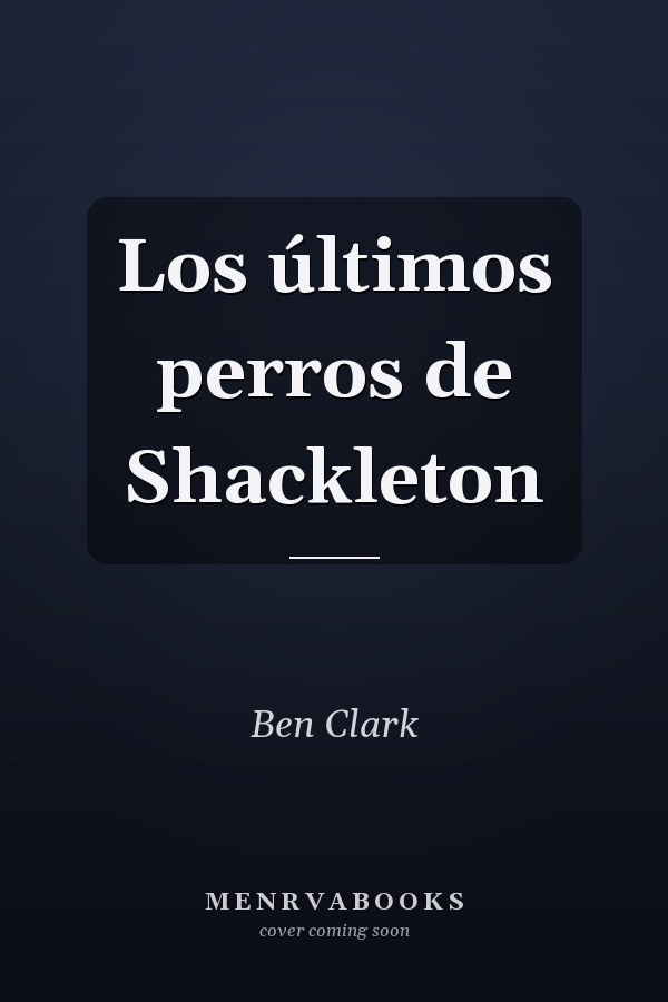 Los últimos perros de Shackleton