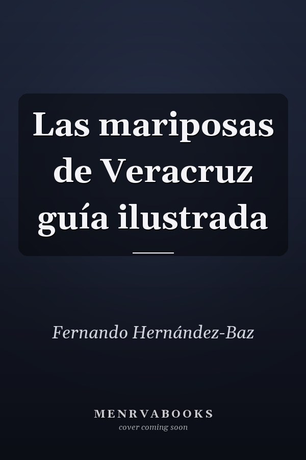 Las mariposas de Veracruz guía ilustrada