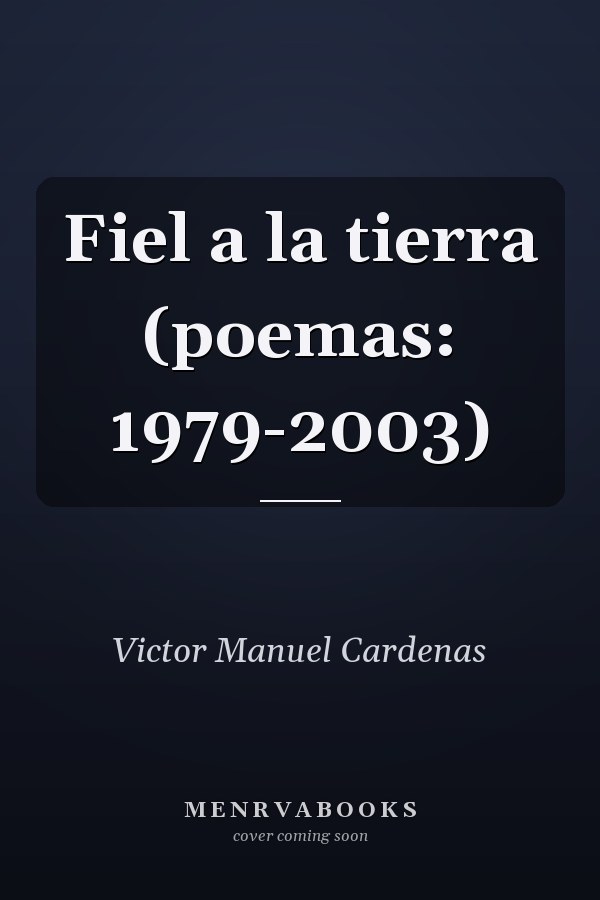 Fiel a la tierra (poemas: 1979-2003)