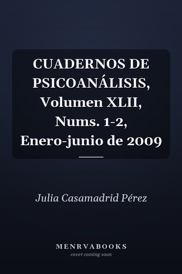 CUADERNOS DE PSICOANÁLISIS, Volumen XLII, Nums. 1-2, Enero-junio de 2009