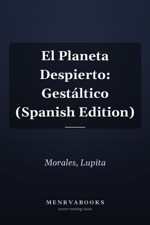 El Planeta Despierto: Gestáltico (Spanish Edition)