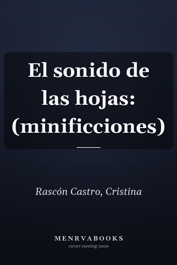 El sonido de las hojas: (minificciones)