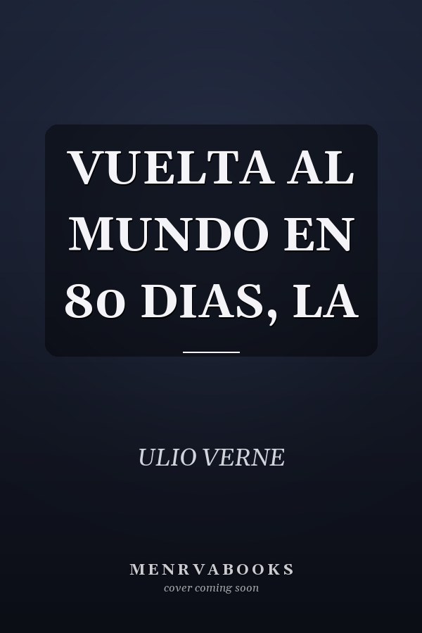 VUELTA AL MUNDO EN 80 DIAS, LA