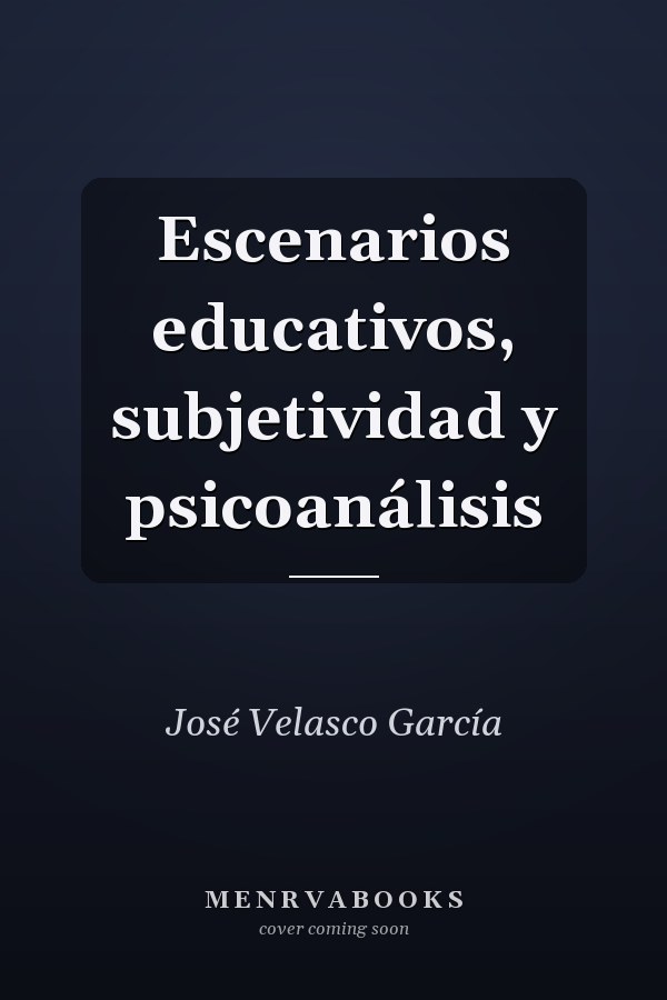 Escenarios educativos, subjetividad y psicoanálisis