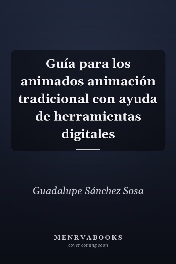 Guía para los animados animación tradicional con ayuda de herramientas digitales