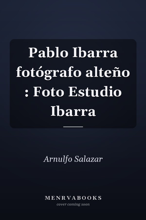 Pablo Ibarra fotógrafo alteño : Foto Estudio Ibarra
