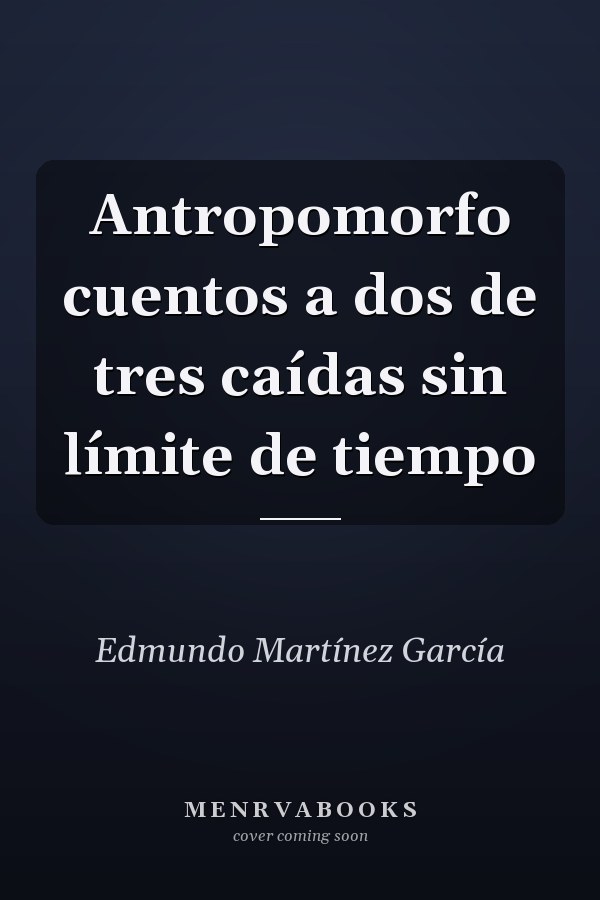 Antropomorfo cuentos a dos de tres caídas sin límite de tiempo