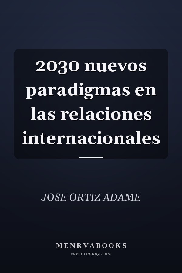 2030 nuevos paradigmas en las relaciones internacionales