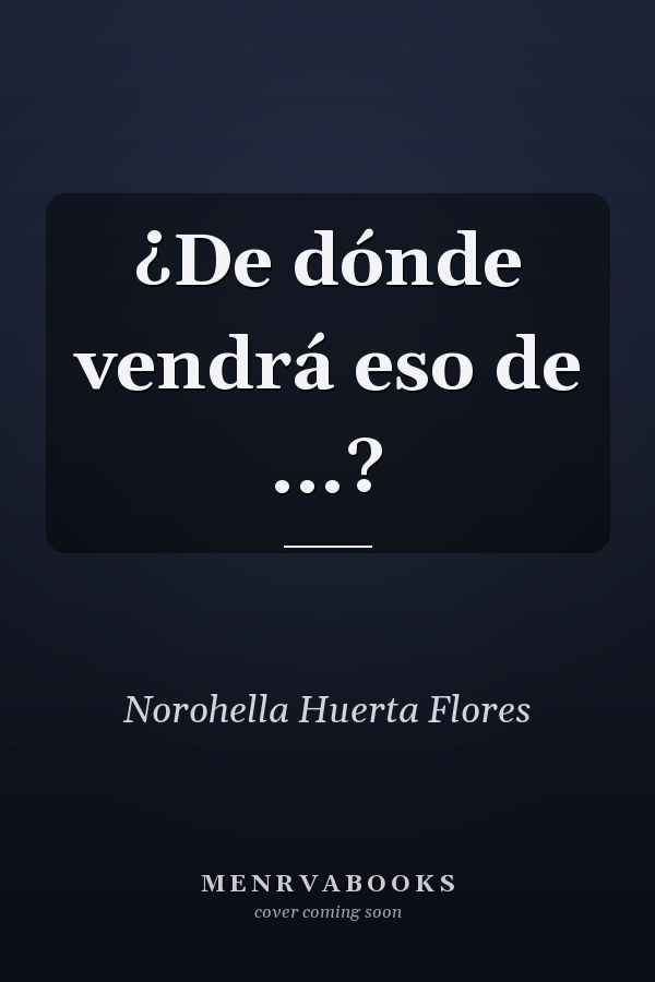 ¿De dónde vendrá eso de ...?