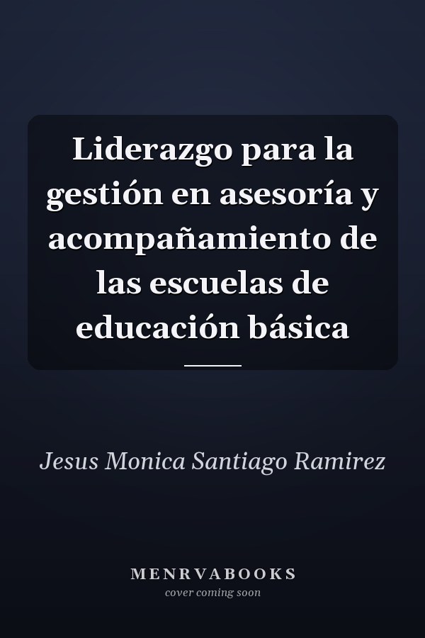 Liderazgo para la gestión en asesoría y acompañamiento de las escuelas de educación básica