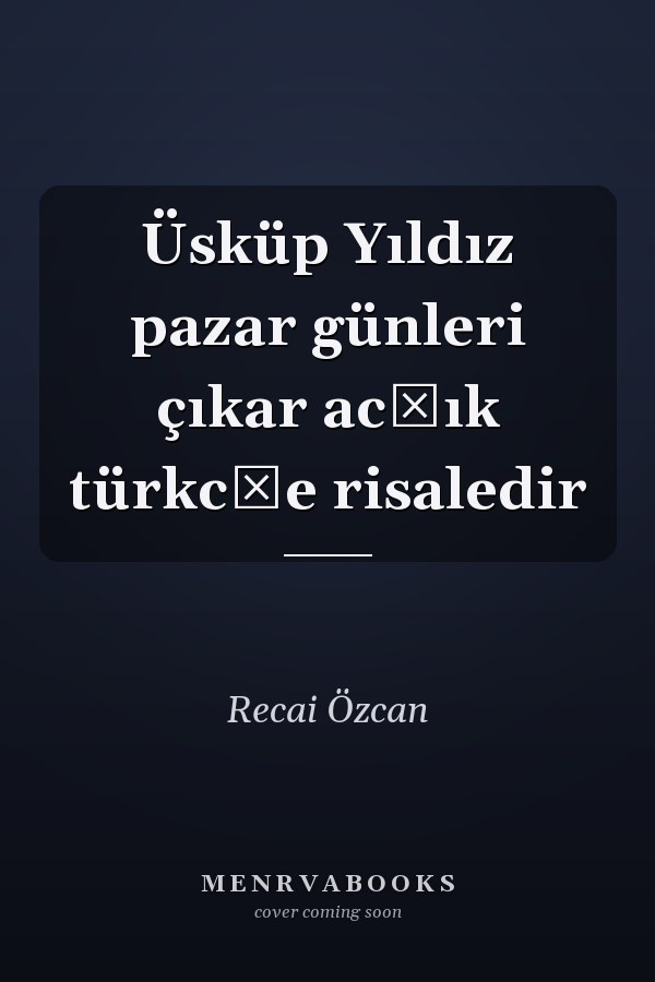 Üsküp Yıldız pazar günleri çıkar ac̦ık türkc̦e risaledir