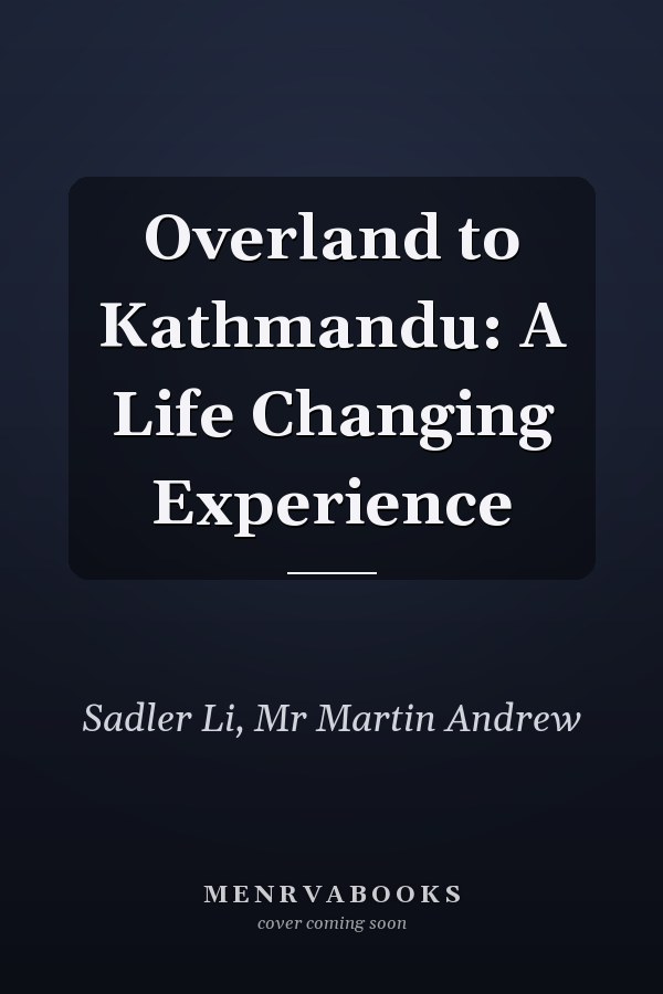 Overland to Kathmandu: A Life Changing Experience