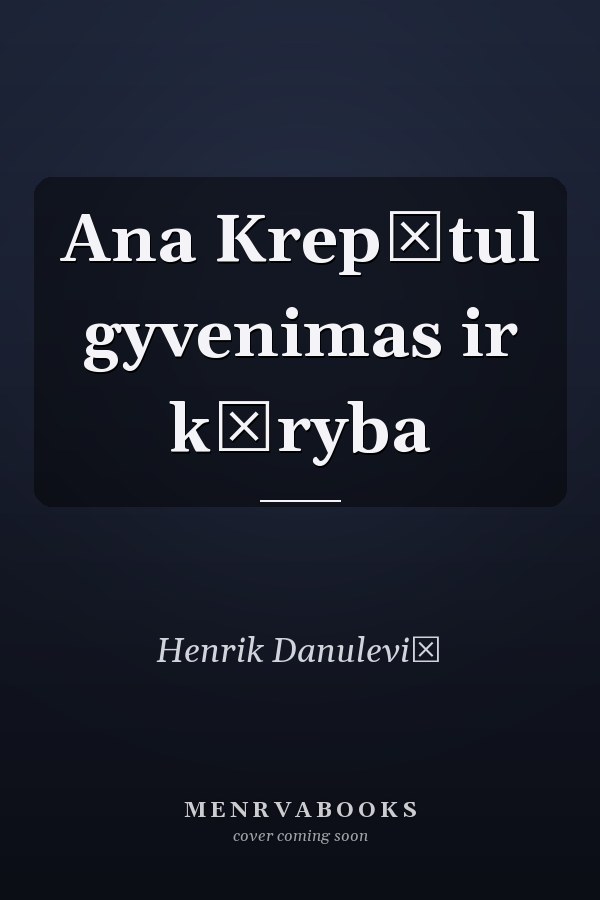 Ana Krepštul gyvenimas ir kūryba