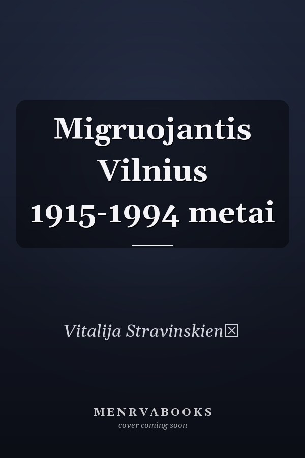 Migruojantis Vilnius 1915-1994 metai