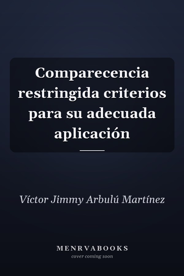 Comparecencia restringida criterios para su adecuada aplicación