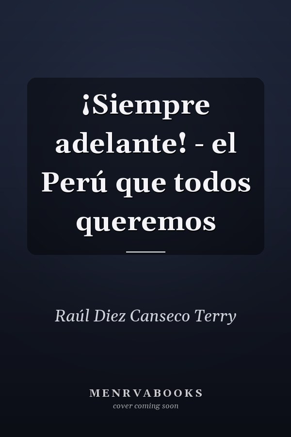 ¡Siempre adelante! - el Perú que todos queremos