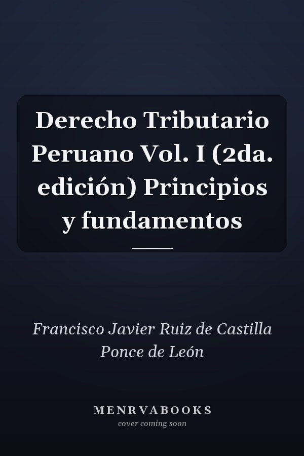Derecho Tributario Peruano Vol. I (2da. edición) Principios y fundamentos