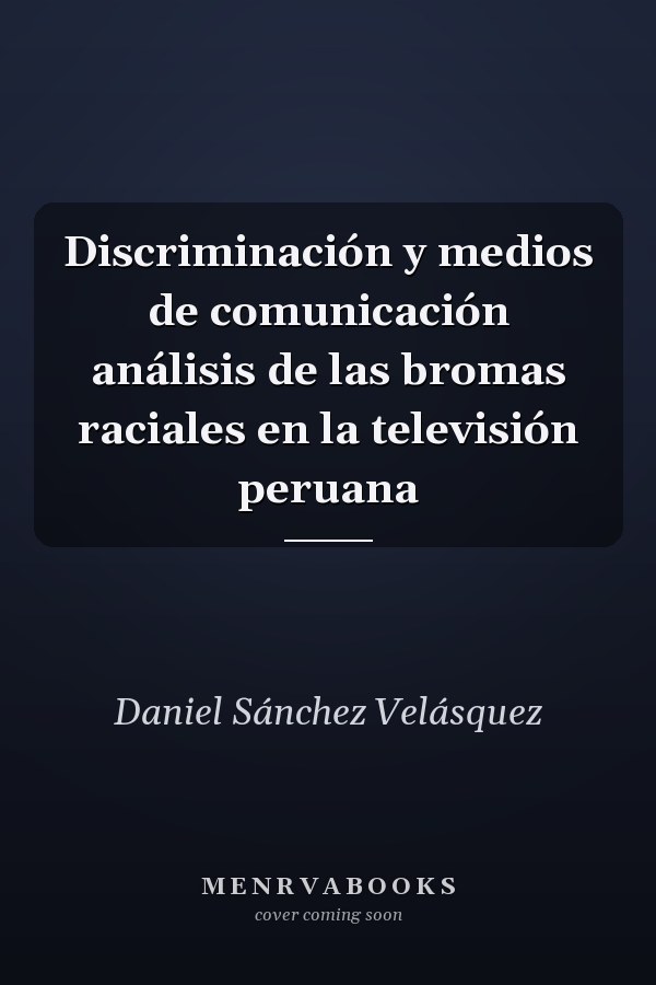 Discriminación y medios de comunicación análisis de las bromas raciales en la televisión peruana