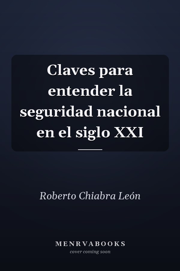 Claves para entender la seguridad nacional en el siglo XXI