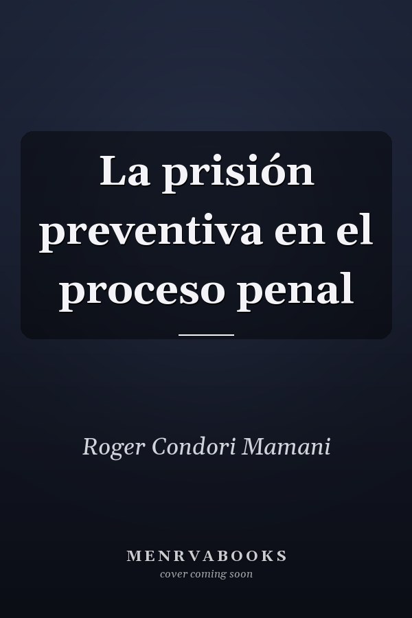 La prisión preventiva en el proceso penal